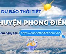 Dự Báo Thời Tiết Phong Điền Cần Thơ Ngày Mai