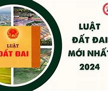 Luật Đất Đai Sửa Đổi 2024